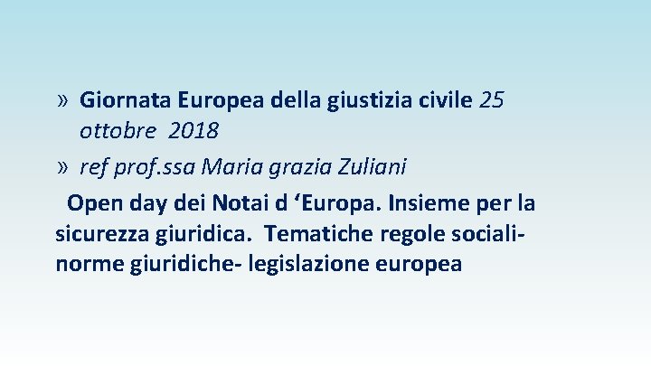 » Giornata Europea della giustizia civile 25 ottobre 2018 » ref prof. ssa Maria