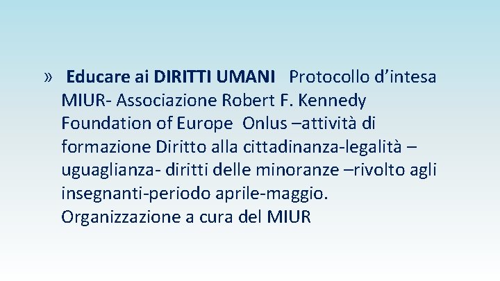 » Educare ai DIRITTI UMANI Protocollo d’intesa MIUR- Associazione Robert F. Kennedy Foundation of