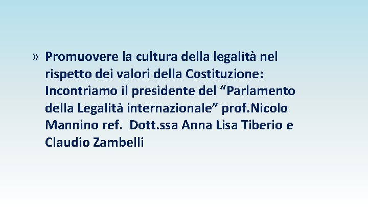 » Promuovere la cultura della legalità nel rispetto dei valori della Costituzione: Incontriamo il