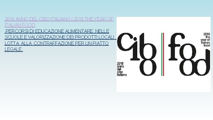 2018 ANNO DEL CIBO ITALIANO | 2018 THE YEAR OF ITALIAN FOOD PERCORSI DI