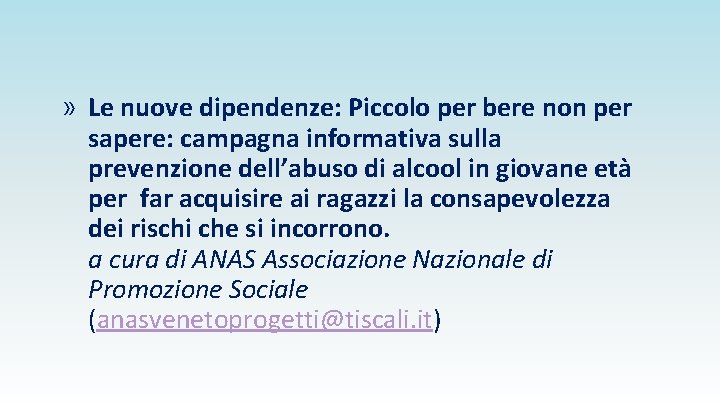 » Le nuove dipendenze: Piccolo per bere non per sapere: campagna informativa sulla prevenzione