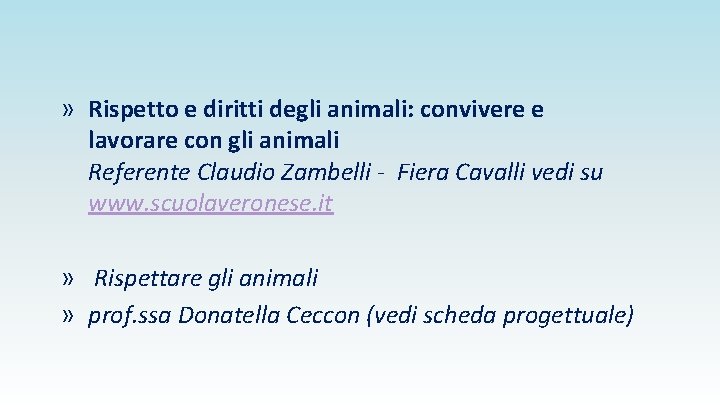 » Rispetto e diritti degli animali: convivere e lavorare con gli animali Referente Claudio