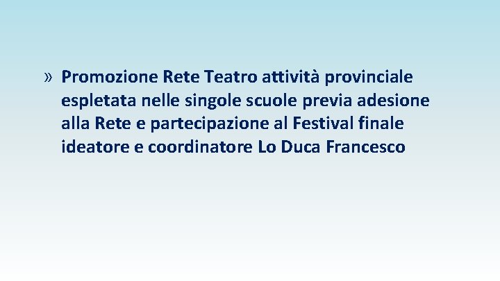 » Promozione Rete Teatro attività provinciale espletata nelle singole scuole previa adesione alla Rete