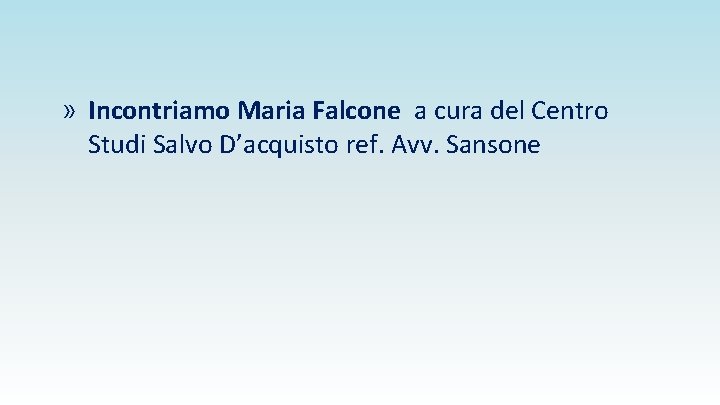 » Incontriamo Maria Falcone a cura del Centro Studi Salvo D’acquisto ref. Avv. Sansone