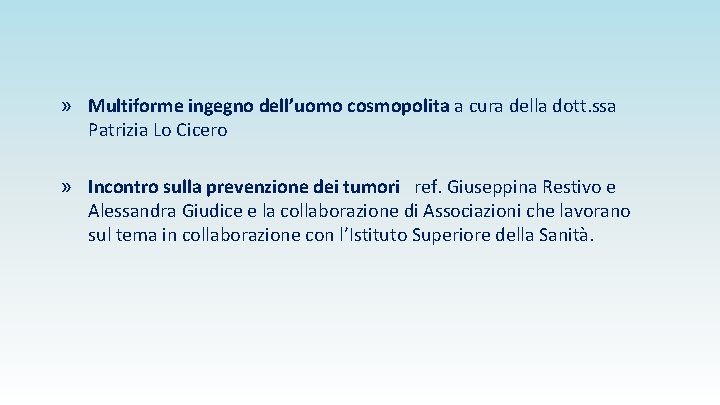 » Multiforme ingegno dell’uomo cosmopolita a cura della dott. ssa Patrizia Lo Cicero »