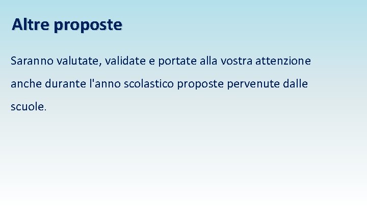 Altre proposte Saranno valutate, validate e portate alla vostra attenzione anche durante l'anno scolastico