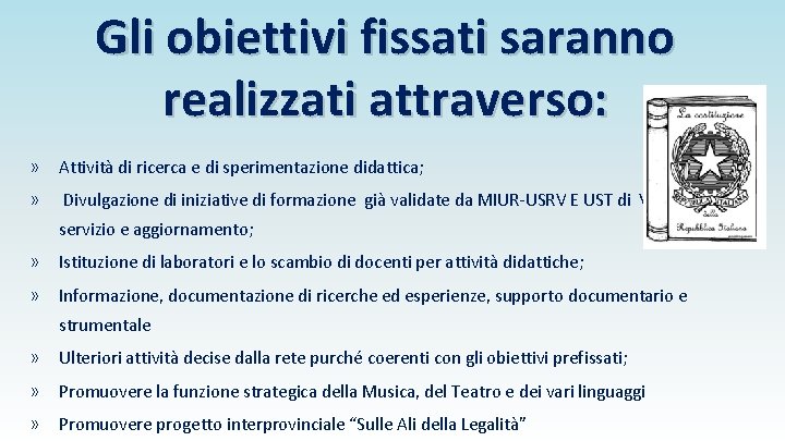 Gli obiettivi fissati saranno realizzati attraverso: » Attività di ricerca e di sperimentazione didattica;