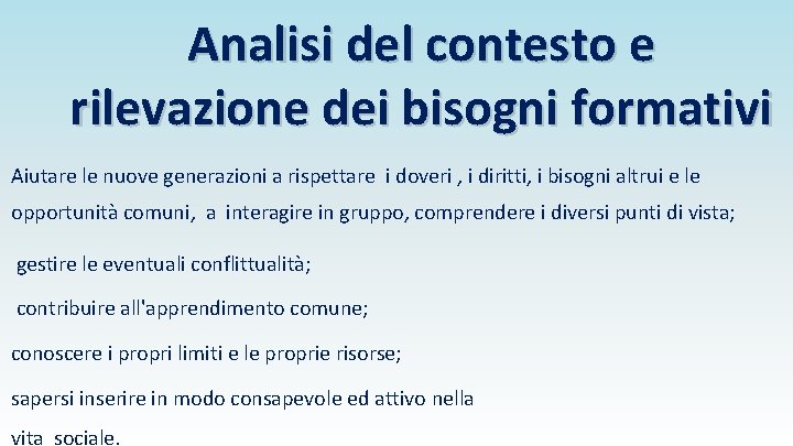 Analisi del contesto e rilevazione dei bisogni formativi Aiutare le nuove generazioni a rispettare