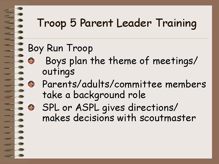 Troop 5 Parent Leader Training Boy Run Troop Boys plan theme of meetings/ outings
