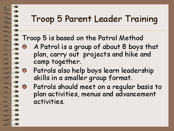 Troop 5 Parent Leader Training Troop 5 is based on the Patrol Method A