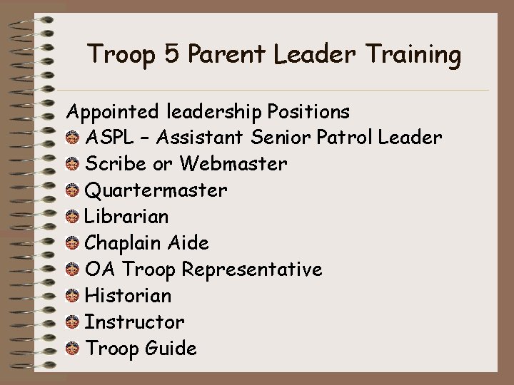 Troop 5 Parent Leader Training Appointed leadership Positions ASPL – Assistant Senior Patrol Leader