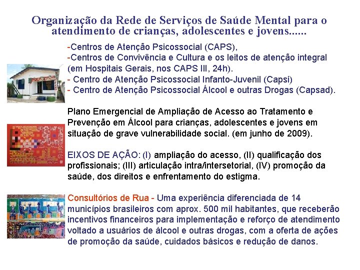 Organização da Rede de Serviços de Saúde Mental para o atendimento de crianças, adolescentes