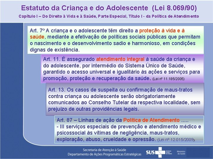 Estatuto da Criança e do Adolescente (Lei 8. 069/90) Capítulo I – Do Direito
