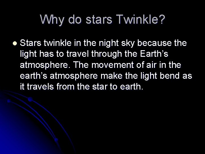 Why do stars Twinkle? l Stars twinkle in the night sky because the light