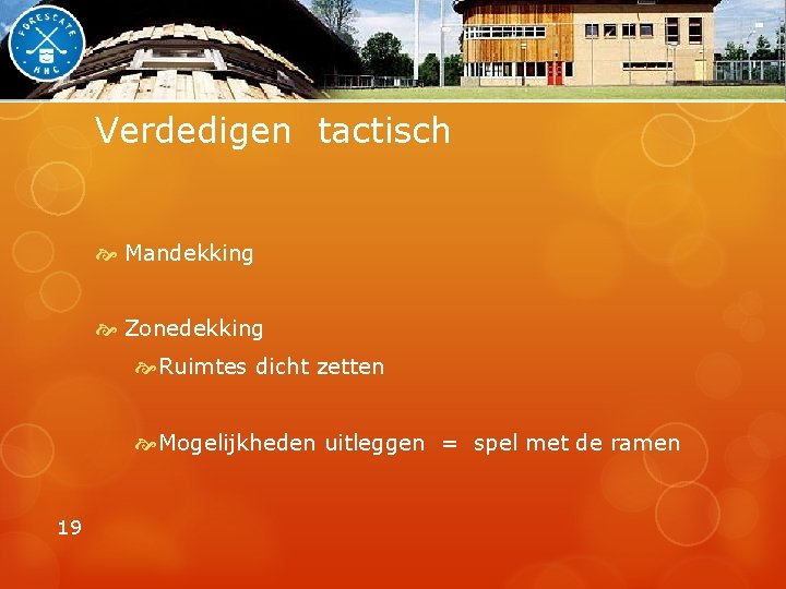 Verdedigen tactisch Mandekking Zonedekking Ruimtes dicht zetten Mogelijkheden uitleggen = spel met de ramen