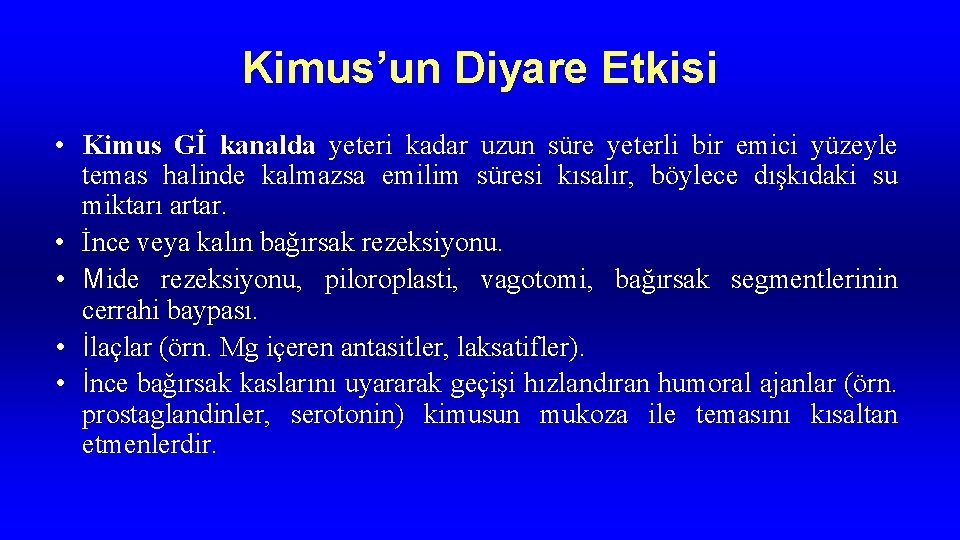 Kimus’un Diyare Etkisi • Kimus Gİ kanalda yeteri kadar uzun süre yeterli bir emici