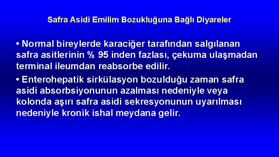 Safra Asidi Emilim Bozukluğuna Bağlı Diyareler • Normal bireylerde karaciğer tarafından salgılanan safra asitlerinin