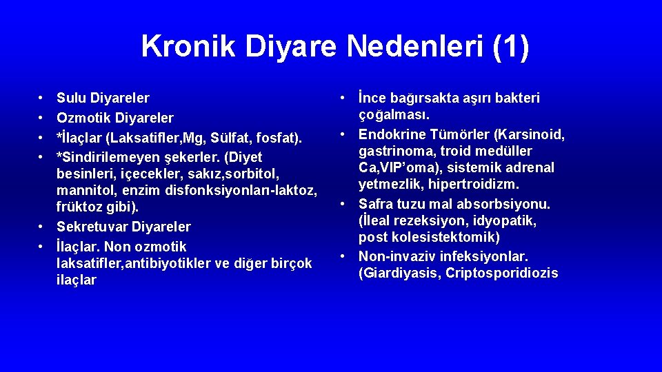 Kronik Diyare Nedenleri (1) • • Sulu Diyareler Ozmotik Diyareler *İlaçlar (Laksatifler, Mg, Sülfat,