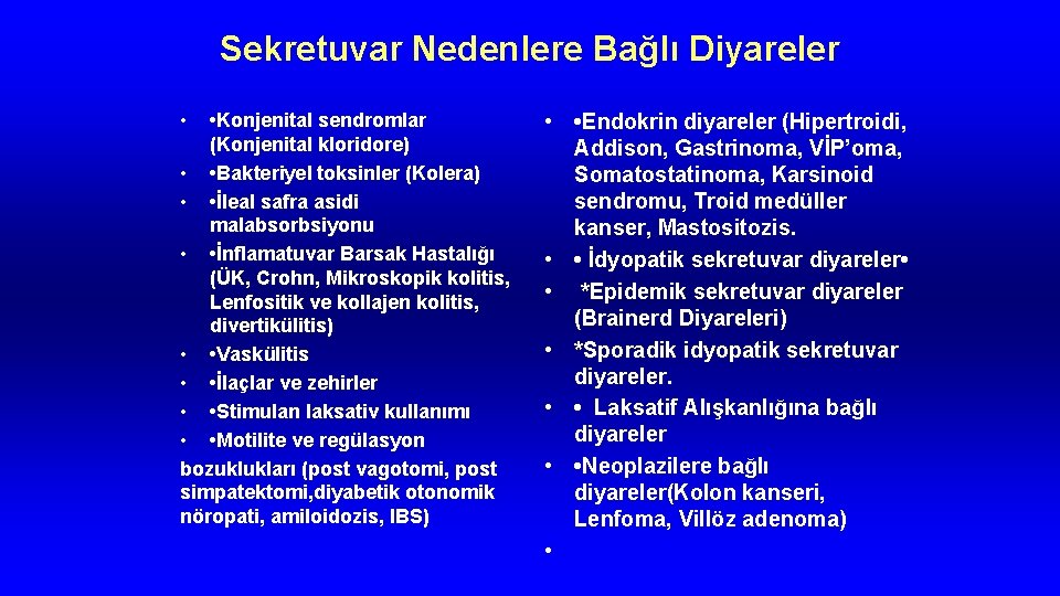 Sekretuvar Nedenlere Bağlı Diyareler • • Konjenital sendromlar (Konjenital kloridore) • • Bakteriyel toksinler