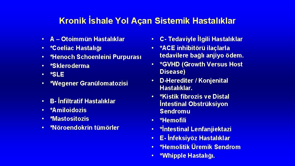 Kronik İshale Yol Açan Sistemik Hastalıklar • • • A – Otoimmün Hastalıklar *Coeliac