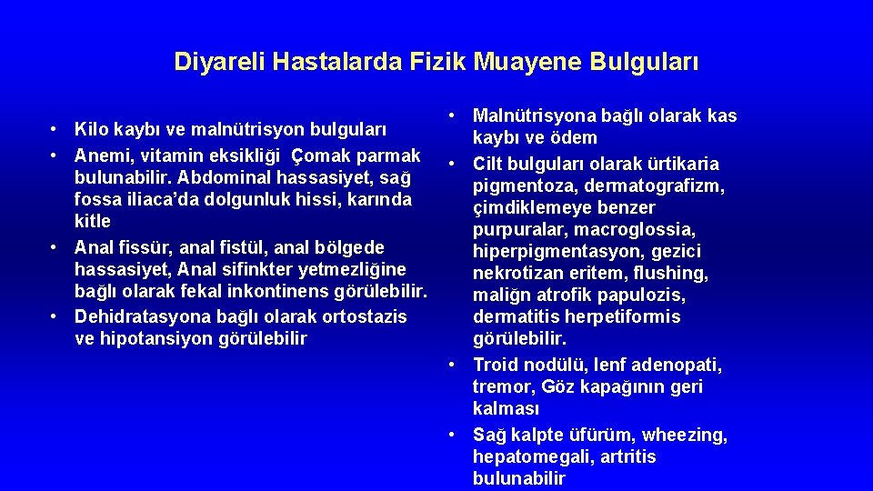 Diyareli Hastalarda Fizik Muayene Bulguları • Malnütrisyona bağlı olarak kas • Kilo kaybı ve