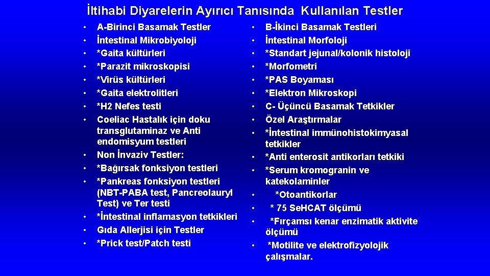 İltihabi Diyarelerin Ayırıcı Tanısında Kullanılan Testler • • • • A-Birinci Basamak Testler İntestinal