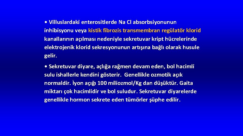  • Villuslardaki enterositlerde Na Cl absorbsiyonunun inhibisyonu veya kistik fibrozis transmembran regülatör klorid