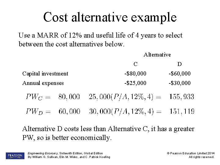 Cost alternative example Use a MARR of 12% and useful life of 4 years