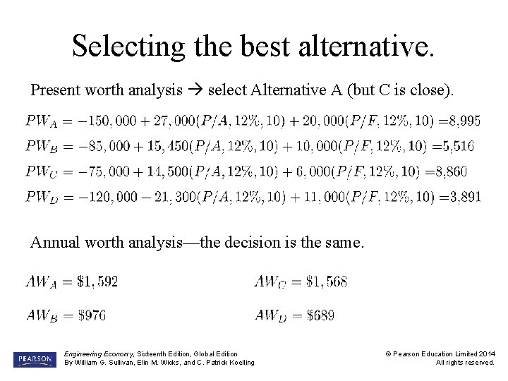 Selecting the best alternative. Present worth analysis select Alternative A (but C is close).