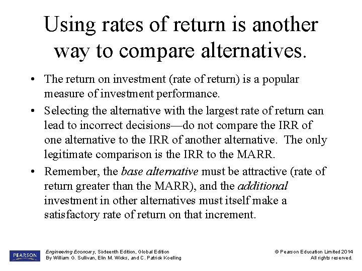 Using rates of return is another way to compare alternatives. • The return on