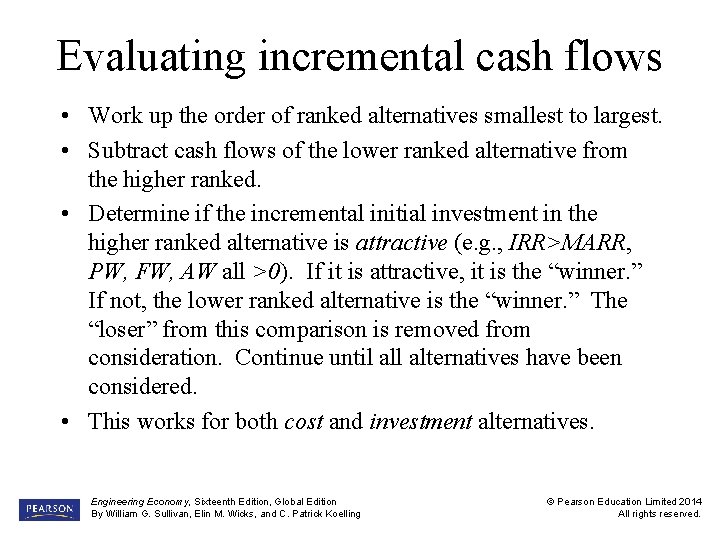 Evaluating incremental cash flows • Work up the order of ranked alternatives smallest to