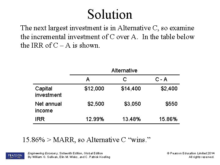 Solution The next largest investment is in Alternative C, so examine the incremental investment