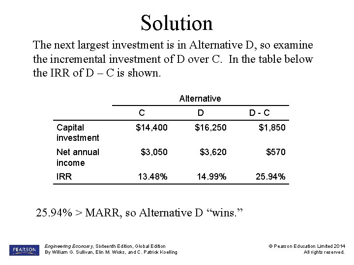Solution The next largest investment is in Alternative D, so examine the incremental investment