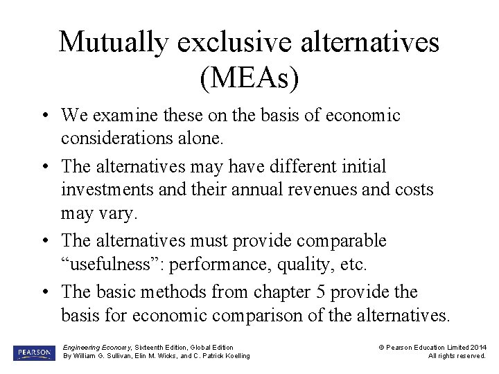 Mutually exclusive alternatives (MEAs) • We examine these on the basis of economic considerations
