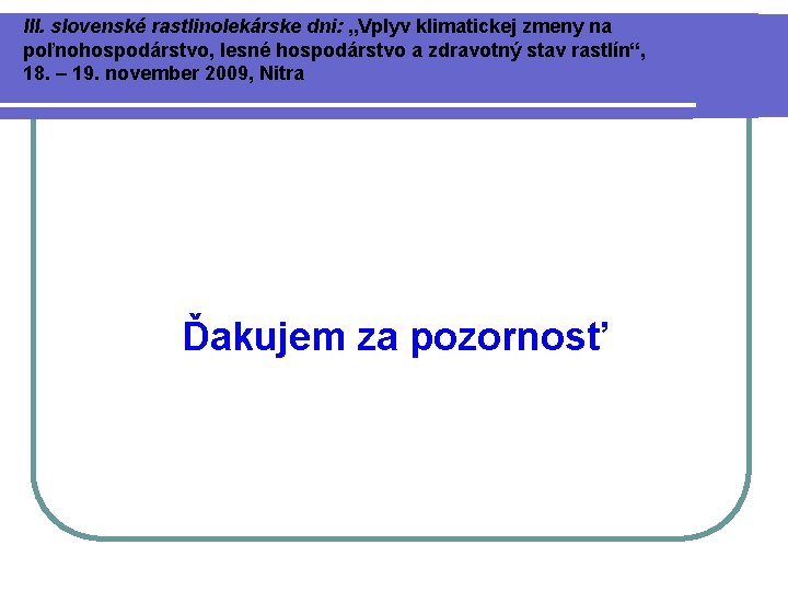 III. slovenské rastlinolekárske dni: „Vplyv klimatickej zmeny na poľnohospodárstvo, lesné hospodárstvo a zdravotný stav