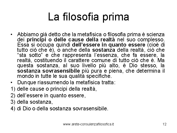 La filosofia prima • Abbiamo già detto che la metafisica o filosofia prima è