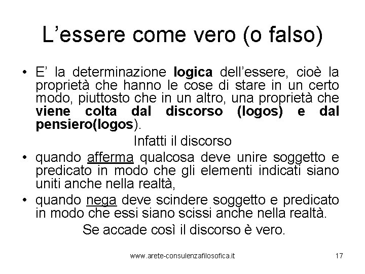 L’essere come vero (o falso) • E’ la determinazione logica dell’essere, cioè la proprietà