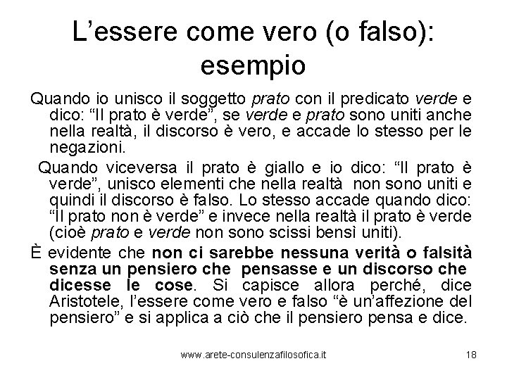 L’essere come vero (o falso): esempio Quando io unisco il soggetto prato con il