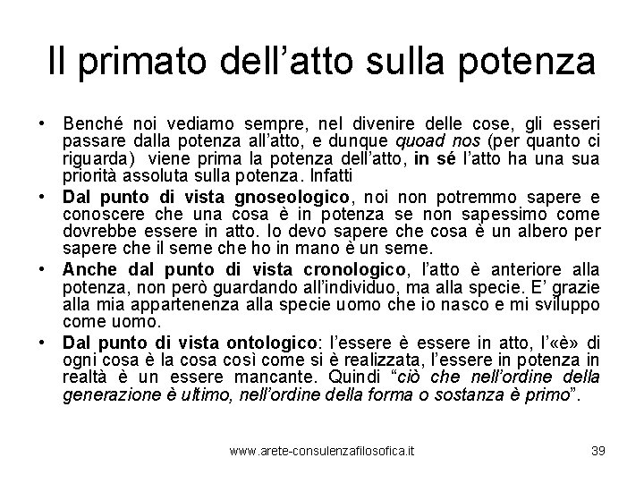 Il primato dell’atto sulla potenza • Benché noi vediamo sempre, nel divenire delle cose,