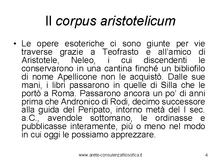 Il corpus aristotelicum • Le opere esoteriche ci sono giunte per vie traverse grazie
