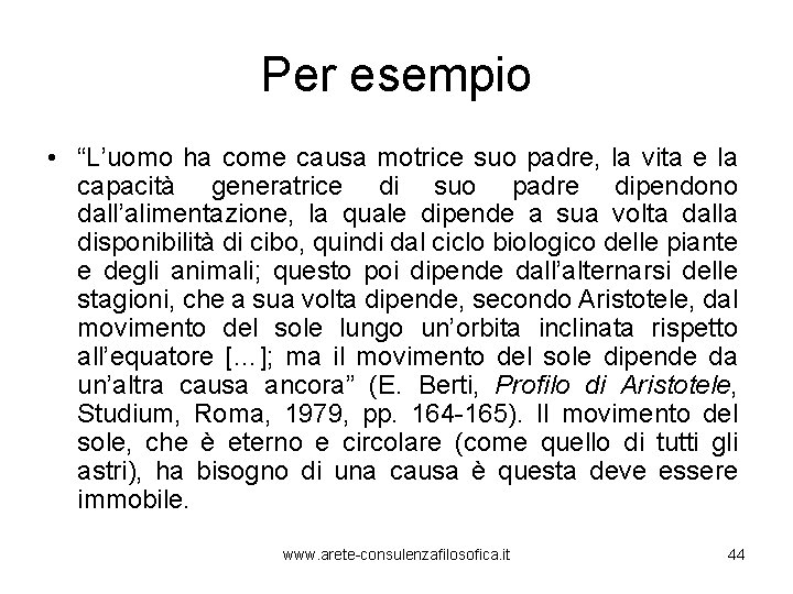 Per esempio • “L’uomo ha come causa motrice suo padre, la vita e la