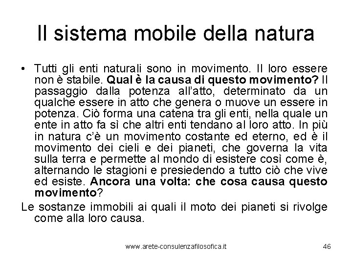 Il sistema mobile della natura • Tutti gli enti naturali sono in movimento. Il