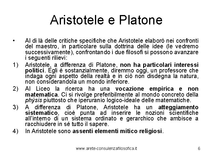 Aristotele e Platone • 1) 2) 3) 4) Al di là delle critiche specifiche