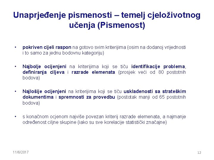 Unaprjeđenje pismenosti – temelj cjeloživotnog učenja (Pismenost) • pokriven cijeli raspon na gotovo svim