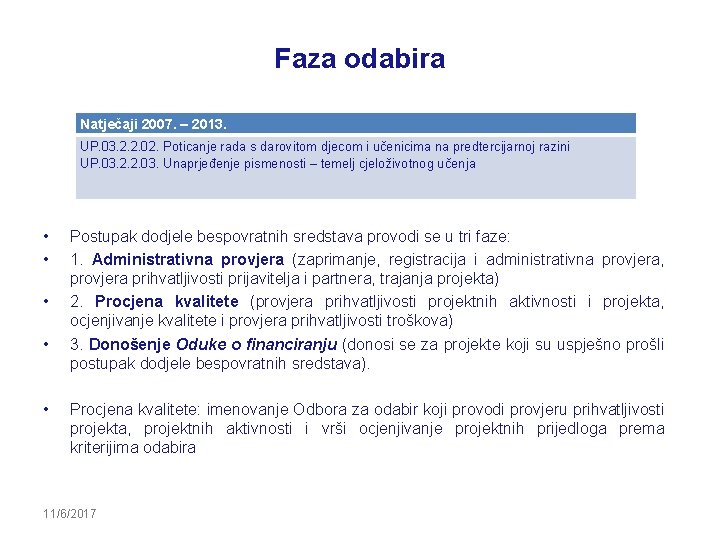 Faza odabira Natječaji 2007. – 2013. UP. 03. 2. 2. 02. Poticanje rada s