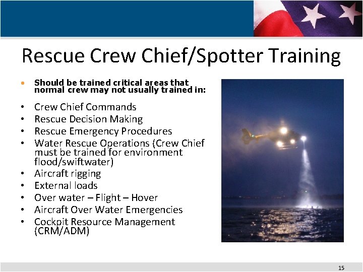 Rescue Crew Chief/Spotter Training • Should be trained critical areas that normal crew may