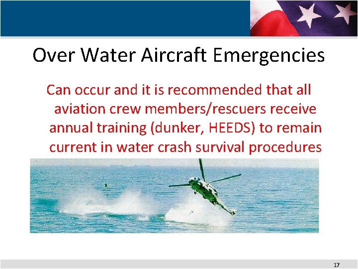 Over Water Aircraft Emergencies Can occur and it is recommended that all aviation crew