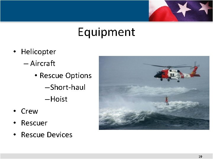 Equipment • Helicopter – Aircraft • Rescue Options – Short-haul – Hoist • Crew