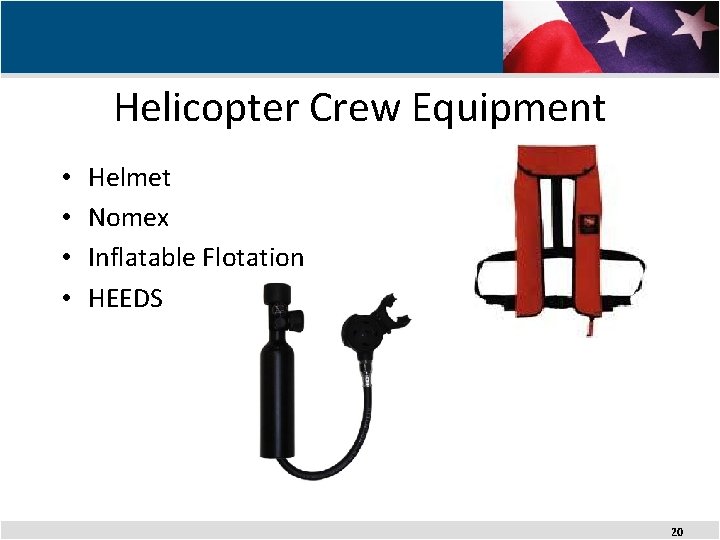 Helicopter Crew Equipment • • Helmet Nomex Inflatable Flotation HEEDS 20 