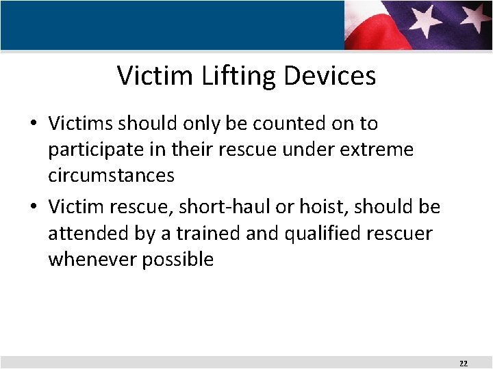 Victim Lifting Devices • Victims should only be counted on to participate in their